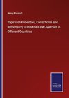 Papers on Preventive, Correctional and Reformatory Institutions and Agencies in Different Countries