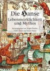 Die Hanse. Lebenswirklichkeit und Mythos