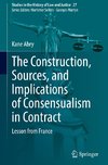 The Construction, Sources, and Implications of Consensualism in Contract