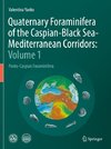 Quaternary Foraminifera of the Caspian-Black Sea-Mediterranean Corridors: Volume 1