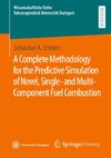 A Complete Methodology for the Predictive Simulation of Novel, Single- and Multi-Component Fuel Combustion