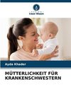 MÜTTERLICHKEIT FÜR KRANKENSCHWESTERN