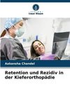 Retention und Rezidiv in der Kieferorthopädie