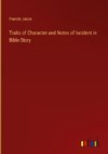 Traits of Character and Notes of Incident in Bible Story