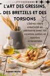 L'ART DES GRESSINS, DES BRETZELS ET DES TORSIONS