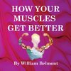 How Your Muscles Get Better