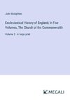 Ecclesiastical History of England; In Five Volumes, The Church of the Commonwealth