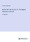 Buffalo Bill's Big Surprise; Or, The Biggest Stampede on Record