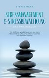 Stressmanagement & Stressbewältigung - Das Praxisbuch