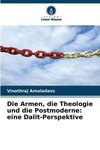 Die Armen, die Theologie und die Postmoderne: eine Dalit-Perspektive