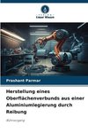 Herstellung eines Oberflächenverbunds aus einer Aluminiumlegierung durch Reibung