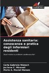 Assistenza sanitaria: conoscenza e pratica degli infermieri residenti