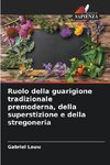 Ruolo della guarigione tradizionale premoderna, della superstizione e della stregoneria