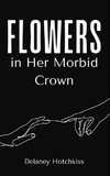 Flowers in Her Morbid Crown