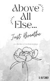 Above All Else.. Just Breathe