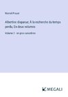 Albertine disparue; À la recherche du temps perdu, En deux volumes