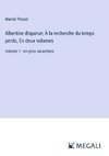 Albertine disparue; À la recherche du temps perdu, En deux volumes