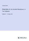 Philip Rollo; Or, the Scottish Musketeers, In Two Volumes