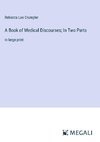 A Book of Medical Discourses; In Two Parts