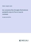 Les caravanes d'un chirurgien d'ambulances pendant le siége de Paris et sous la commune