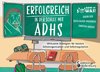 Erfolgreich in der Schule mit ADHS - Wirksame Strategien für bessere Selbstorganisation und Selbstregulation