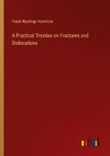 A Practical Treatise on Fractures and Dislocations