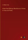 A New Year Offering: Miscellaneous Articles in Prose and Poetry