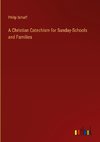 A Christian Catechism for Sunday-Schools and Families