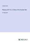 Playing with Fire; A Story of the Soudan War