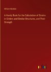 A Handy Book for the Calculation of Strains in Girders and Similar Structures, and Their Strength