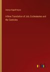 A New Translation of Job, Ecclesiastes and the Canticles