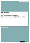 Die Friedensethik. Definition, Menschenrechte und religiöse Perspektiven