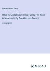 What the Judge Saw; Being Twenty-Five Years in Manchester by One Who Has Done It