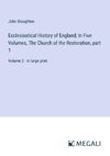 Ecclesiastical History of England; In Five Volumes, The Church of the Restoration, part 1