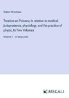 Treatise on Poisons; In relation to medical jurisprudence, physiology, and the practice of physic, In Two Volumes