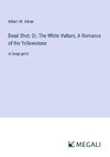 Dead Shot; Or, The White Vulture, A Romance of the Yellowstone