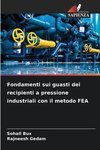 Fondamenti sui guasti dei recipienti a pressione industriali con il metodo FEA