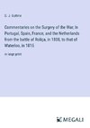 Commentaries on the Surgery of the War; In Portugal, Spain, France, and the Netherlands from the battle of Roliça, in 1808, to that of Waterloo, in 1815