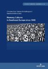 Memory Cultures in Southeast Europe since 1945