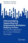 Acknowledging, Supporting and Empowering Workplace Bullying Victims