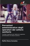 Percezioni amministrative degli operatori del settore sanitario