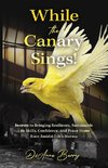 While the Canary Sings!