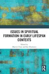 Issues in Spiritual Formation in Early Lifespan Contexts