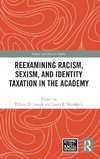 Reexamining Racism, Sexism, and Identity Taxation in the Academy