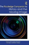 The Routledge Companion to History and the Moving Image