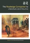 The Routledge Companion to Literature and Trauma