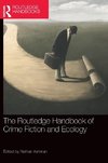 The Routledge Handbook of Crime Fiction and Ecology