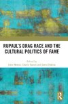 RuPaul's Drag Race and the Cultural Politics of Fame