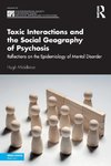 Toxic Interactions and the Social Geography of Psychosis