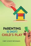 Parenting is (Not) Child's Play